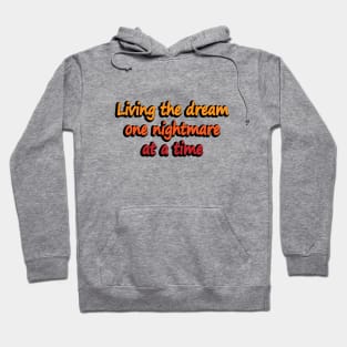 Living The Dream One Nightmare At A Time Hoodie